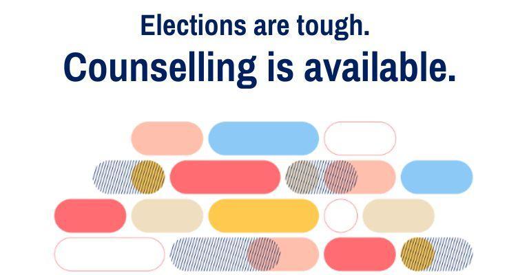 Elections are tough. Counselling is available.