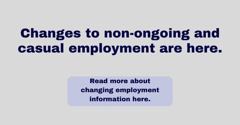 Click here for changes to non-ongoing and casual employment 