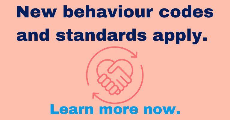 New behaviour codes and standards apply.